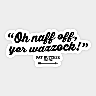 Oh naff off, yer wazzock! - Pat Butcher - BBC Ghosts Sticker